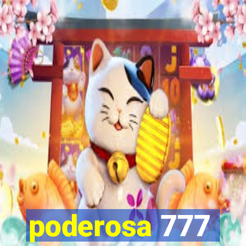 poderosa 777